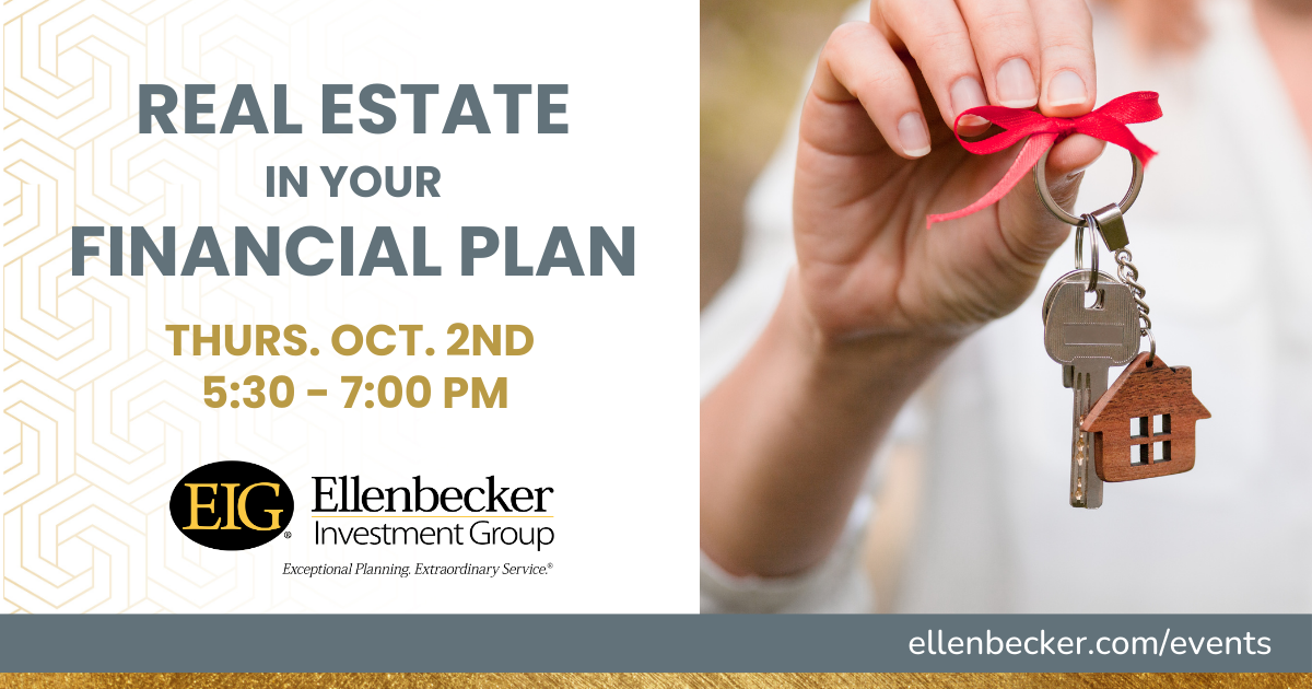 Real Estate In Your Financial Plan a Seminar at Ellenbecker Investment Group October 2nd 2025